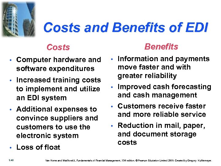 Costs and Benefits of EDI Benefits Costs • Computer hardware and software expenditures •