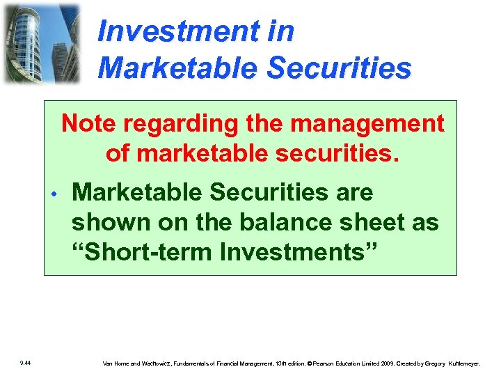 Investment in Marketable Securities Note regarding the management of marketable securities. • 9. 44