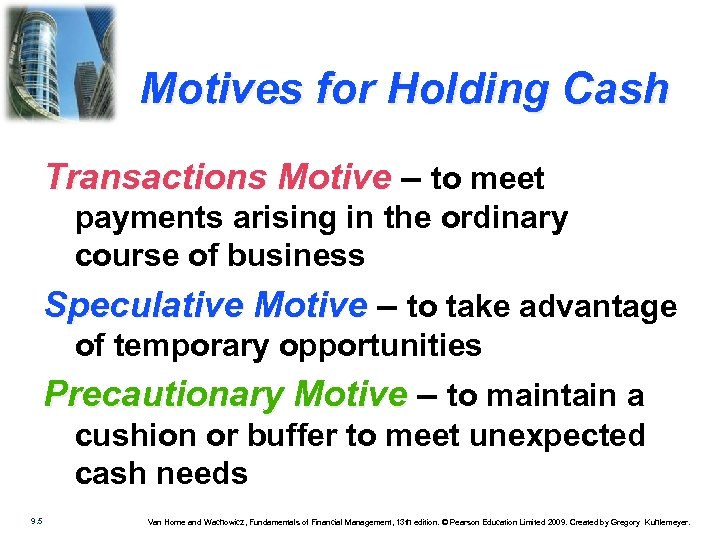 Motives for Holding Cash Transactions Motive – to meet payments arising in the ordinary