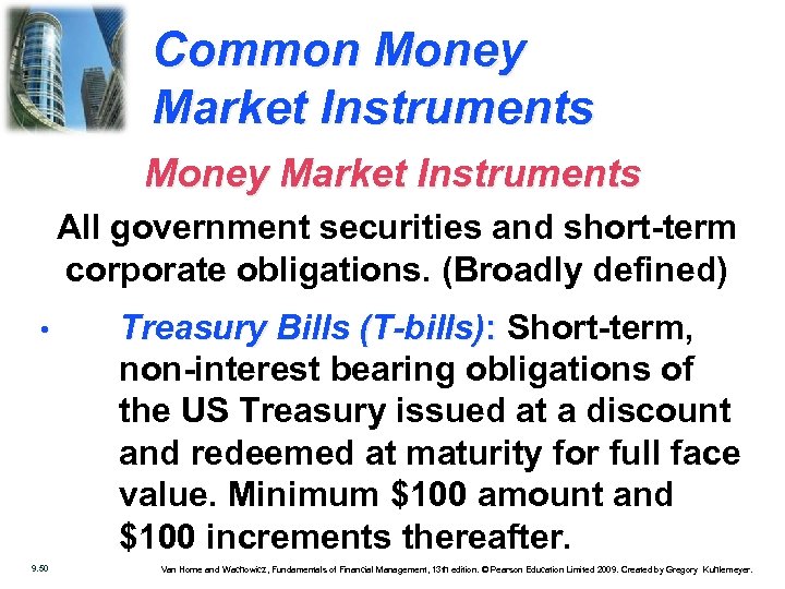 Common Money Market Instruments All government securities and short-term corporate obligations. (Broadly defined) •