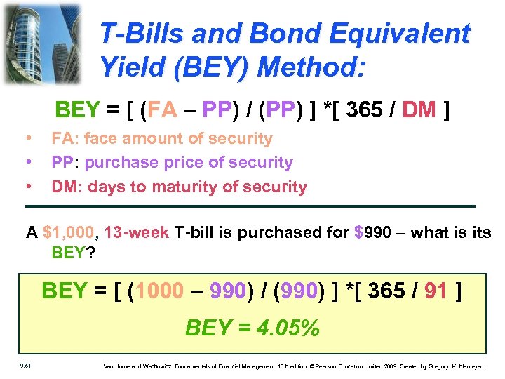T-Bills and Bond Equivalent Yield (BEY) Method: BEY = [ (FA – PP) /