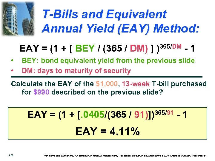 T-Bills and Equivalent Annual Yield (EAY) Method: EAY = (1 + [ BEY /