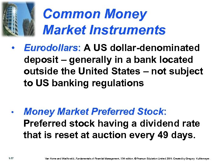 Common Money Market Instruments • Eurodollars: A US dollar-denominated deposit – generally in a