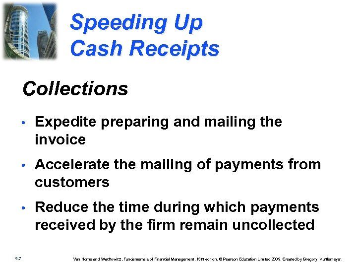 Speeding Up Cash Receipts Collections • • Accelerate the mailing of payments from customers