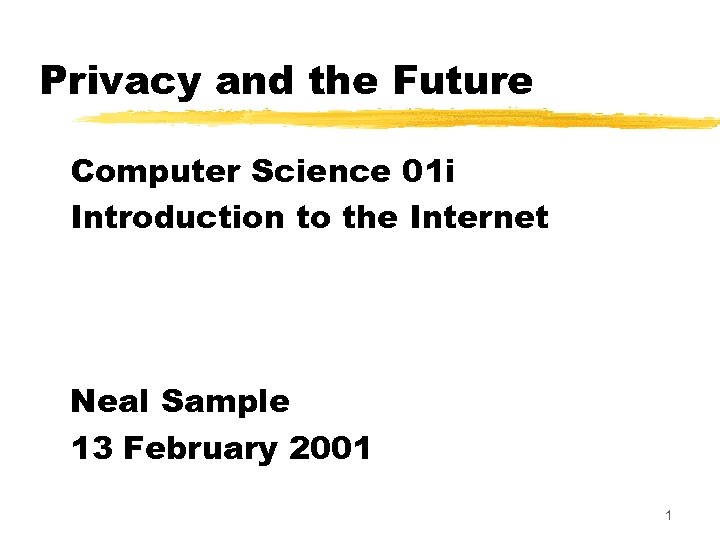 Privacy and the Future Computer Science 01 i Introduction to the Internet Neal Sample