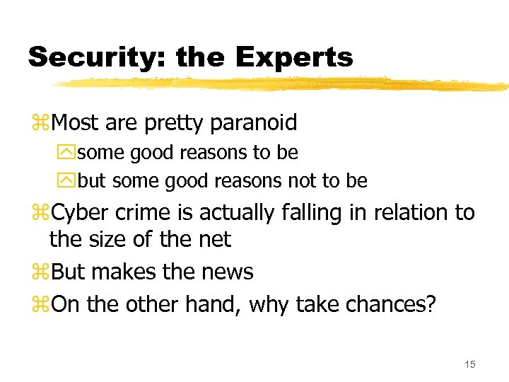 Security: the Experts z. Most are pretty paranoid ysome good reasons to be ybut