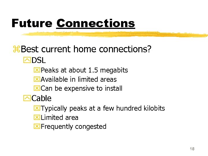 Future Connections z. Best current home connections? y. DSL x. Peaks at about 1.