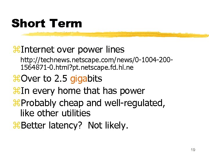 Short Term z. Internet over power lines http: //technews. netscape. com/news/0 -1004 -2001564871 -0.