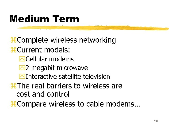 Medium Term z. Complete wireless networking z. Current models: y. Cellular modems y 2