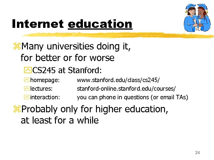Internet education z. Many universities doing it, for better or for worse y. CS