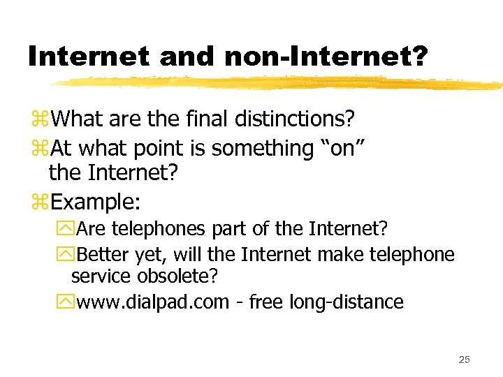 Internet and non-Internet? z. What are the final distinctions? z. At what point is
