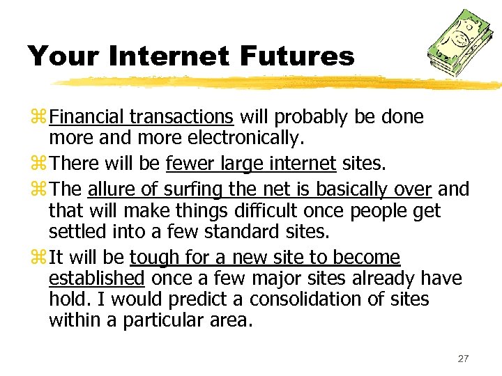 Your Internet Futures z Financial transactions will probably be done more and more electronically.