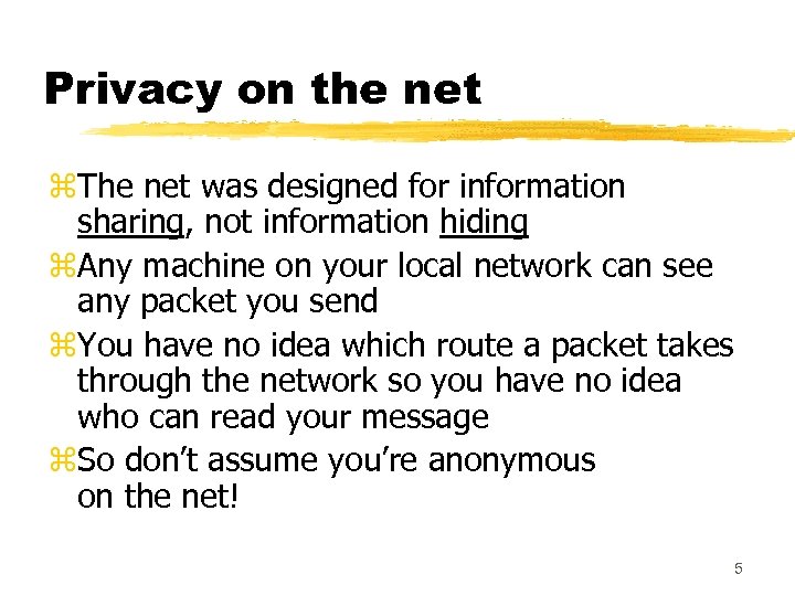 Privacy on the net z. The net was designed for information sharing, not information