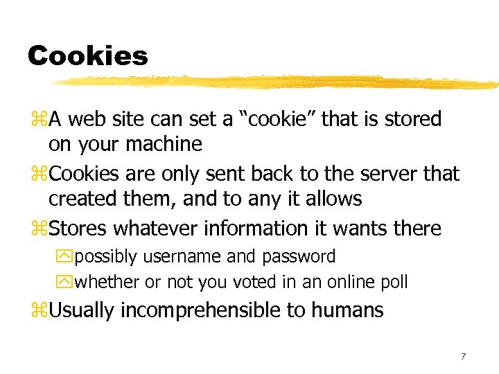 Cookies z. A web site can set a “cookie” that is stored on your