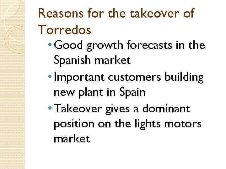 Reasons for the takeover of Torredos • Good growth forecasts in the Spanish market