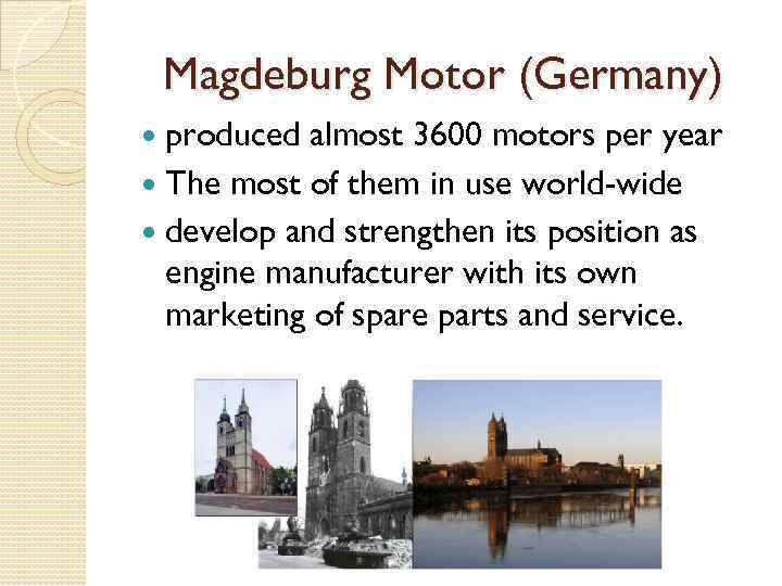 Magdeburg Motor (Germany) produced almost 3600 motors per year The most of them in
