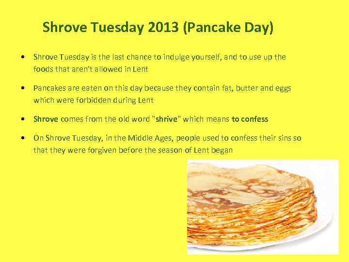 Shrove Tuesday 2013 (Pancake Day) • Shrove Tuesday is the last chance to indulge