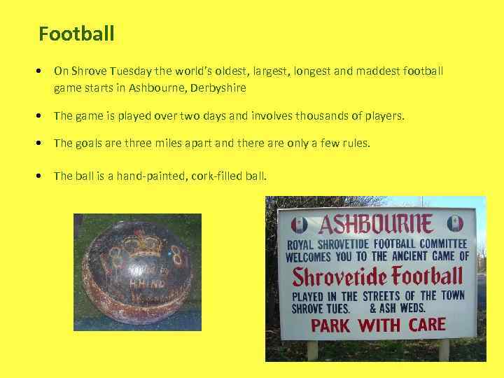 Football • On Shrove Tuesday the world’s oldest, largest, longest and maddest football game