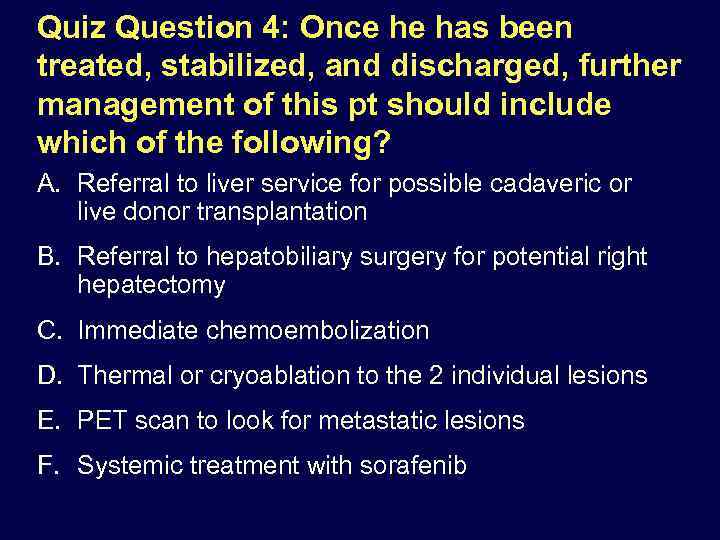 Quiz Question 4: Once he has been treated, stabilized, and discharged, further management of