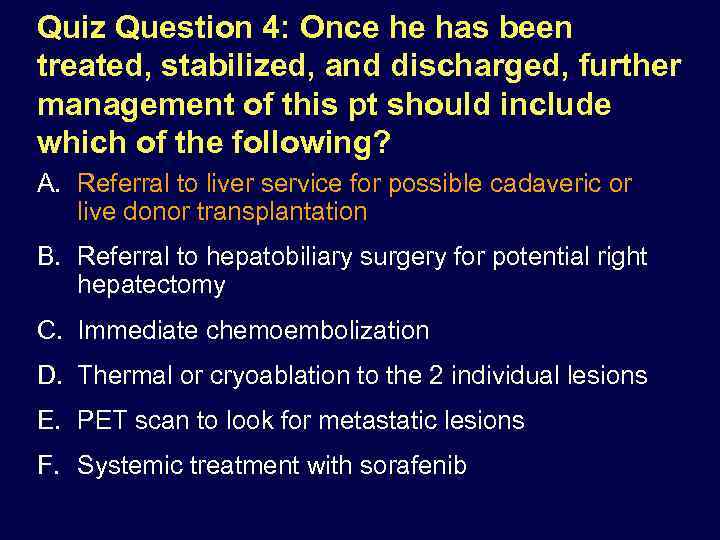 Quiz Question 4: Once he has been treated, stabilized, and discharged, further management of