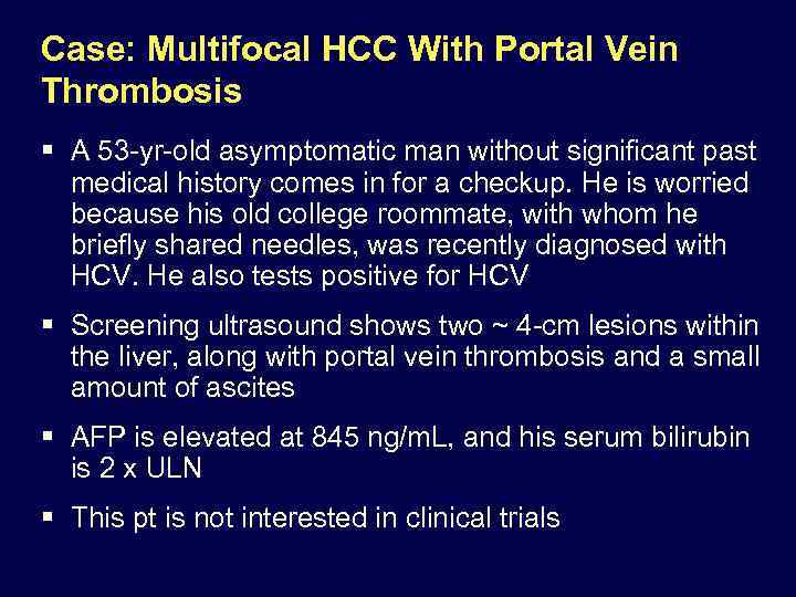 Case: Multifocal HCC With Portal Vein Thrombosis § A 53 -yr-old asymptomatic man without
