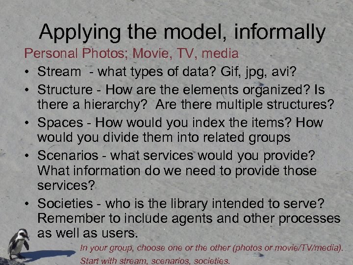 Applying the model, informally Personal Photos; Movie, TV, media • Stream - what types