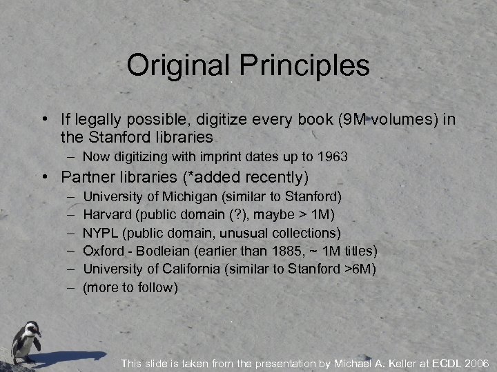 Original Principles • If legally possible, digitize every book (9 M volumes) in the