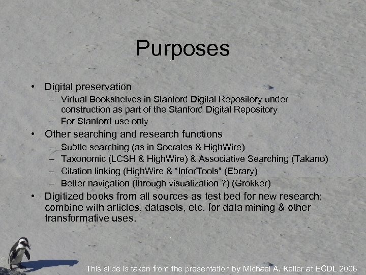 Purposes • Digital preservation – Virtual Bookshelves in Stanford Digital Repository under construction as