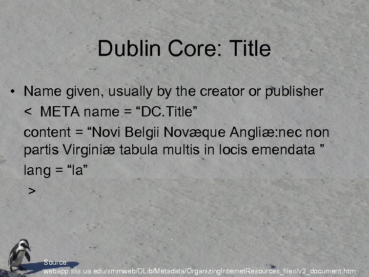 Dublin Core: Title • Name given, usually by the creator or publisher < META