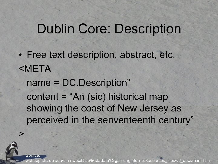 Dublin Core: Description • Free text description, abstract, etc. <META name = DC. Description”