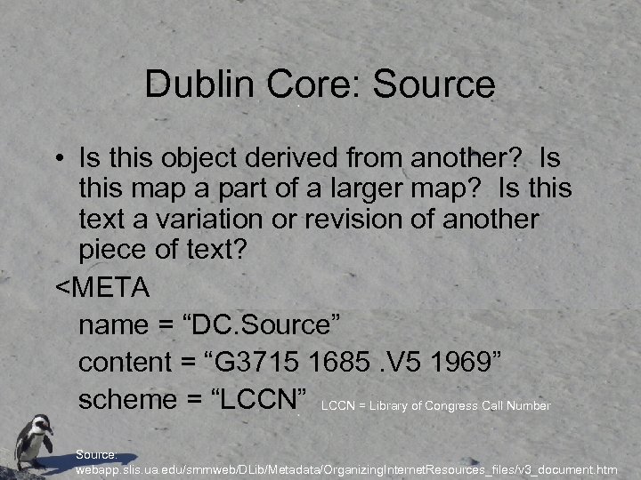 Dublin Core: Source • Is this object derived from another? Is this map a