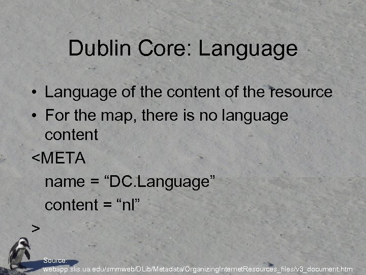 Dublin Core: Language • Language of the content of the resource • For the