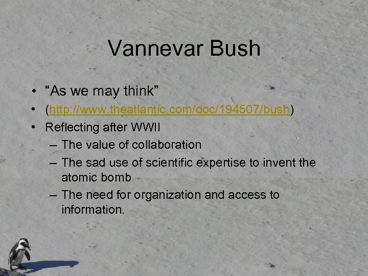 Vannevar Bush • “As we may think” • (http: //www. theatlantic. com/doc/194507/bush) • Reflecting