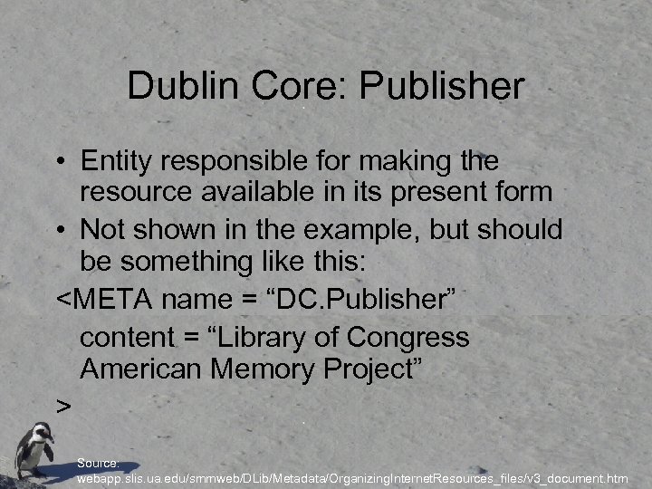 Dublin Core: Publisher • Entity responsible for making the resource available in its present