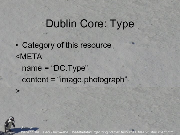 Dublin Core: Type • Category of this resource <META name = “DC. Type” content