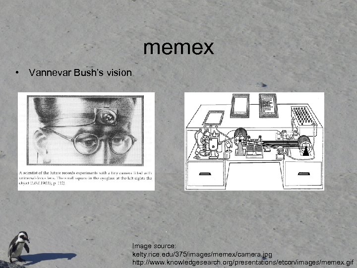 memex • Vannevar Bush’s vision Image source: kelty. rice. edu/375/images/memex/camera. jpg http: //www. knowledgesearch.