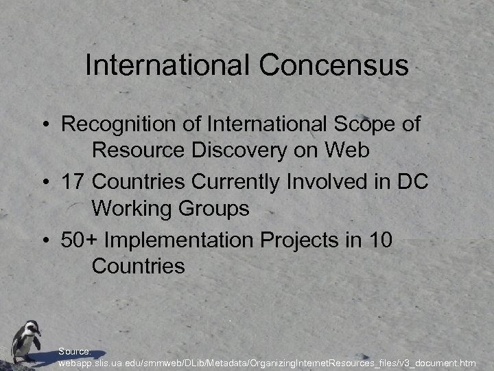 International Concensus • Recognition of International Scope of Resource Discovery on Web • 17