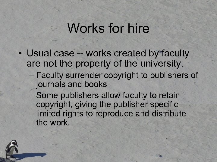 Works for hire • Usual case -- works created by faculty are not the