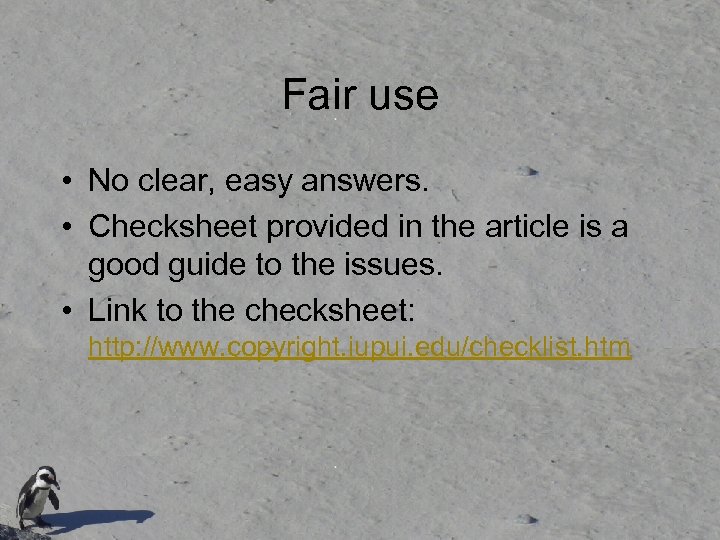 Fair use • No clear, easy answers. • Checksheet provided in the article is