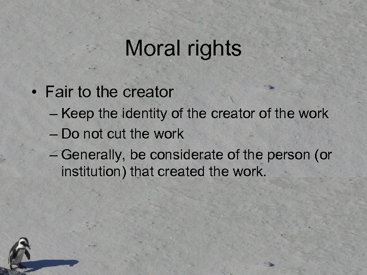 Moral rights • Fair to the creator – Keep the identity of the creator