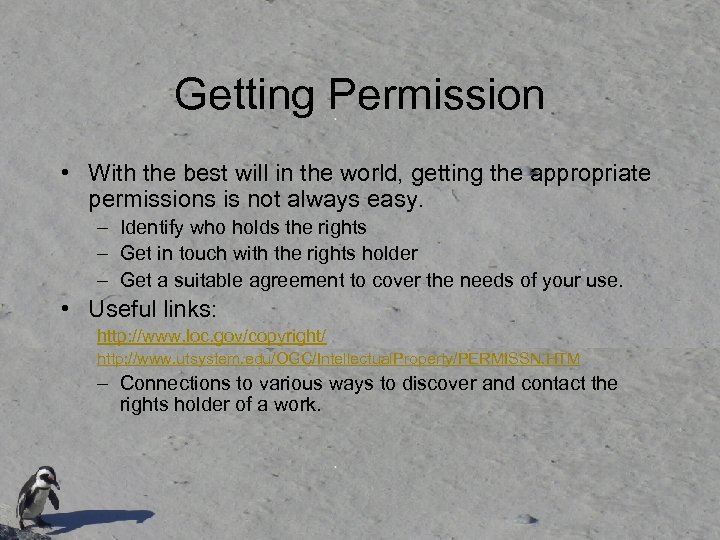 Getting Permission • With the best will in the world, getting the appropriate permissions