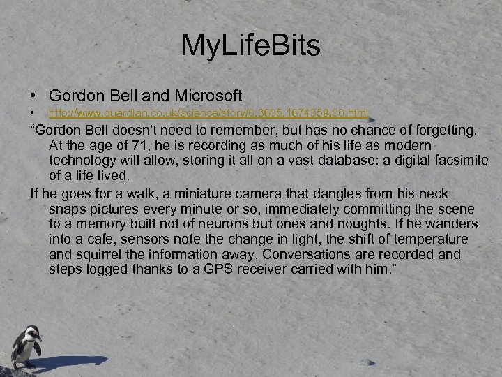 My. Life. Bits • Gordon Bell and Microsoft • http: //www. guardian. co. uk/science/story/0,