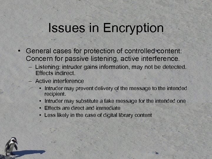 Issues in Encryption • General cases for protection of controlled content: Concern for passive