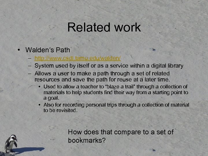 Related work • Walden’s Path – http: //www. csdl. tamu. edu/walden/ – System used