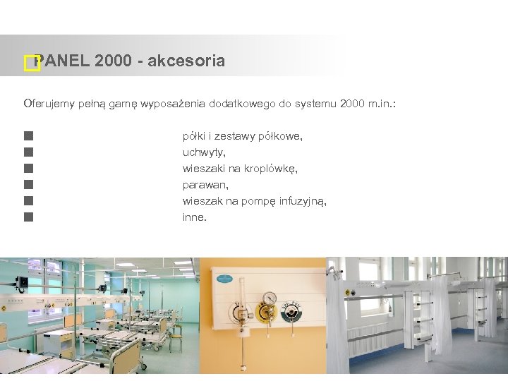 PANEL 2000 - akcesoria Oferujemy pełną gamę wyposażenia dodatkowego do systemu 2000 m. in.