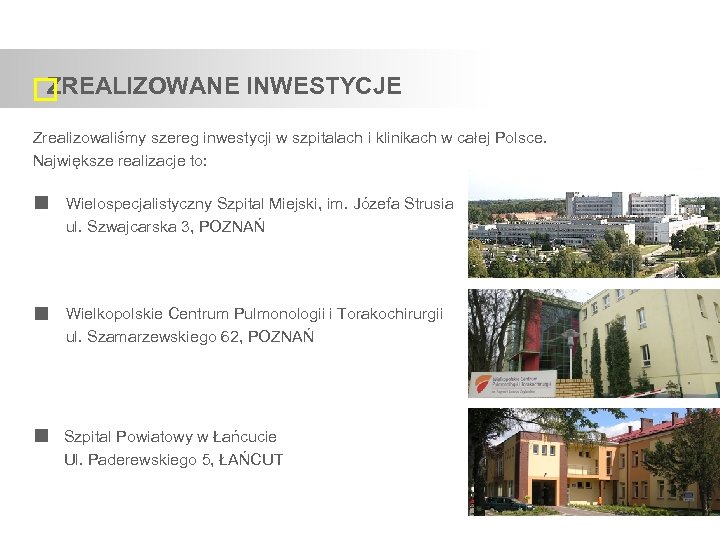 ZREALIZOWANE INWESTYCJE Zrealizowaliśmy szereg inwestycji w szpitalach i klinikach w całej Polsce. Największe realizacje