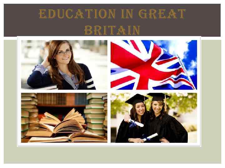 EDUCATION IN GREAT BRITAIN 