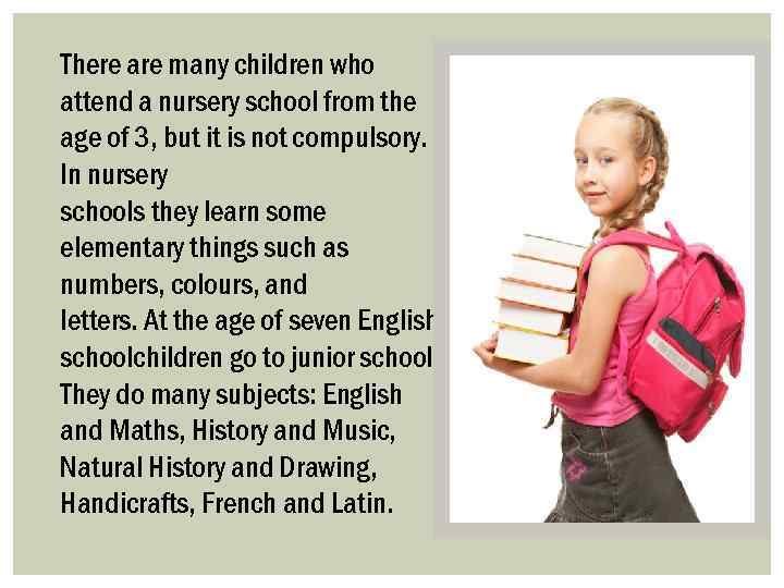 There are many children who attend a nursery school from the age of 3,