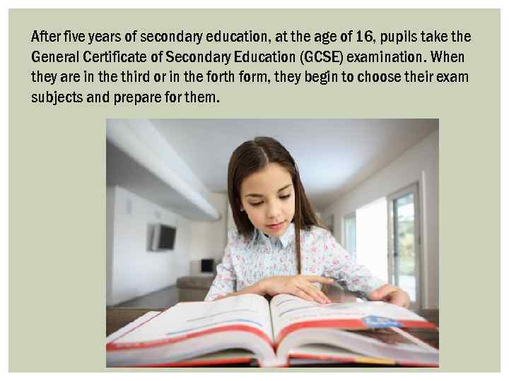 After five years of secondary education, at the age of 16, pupils take the