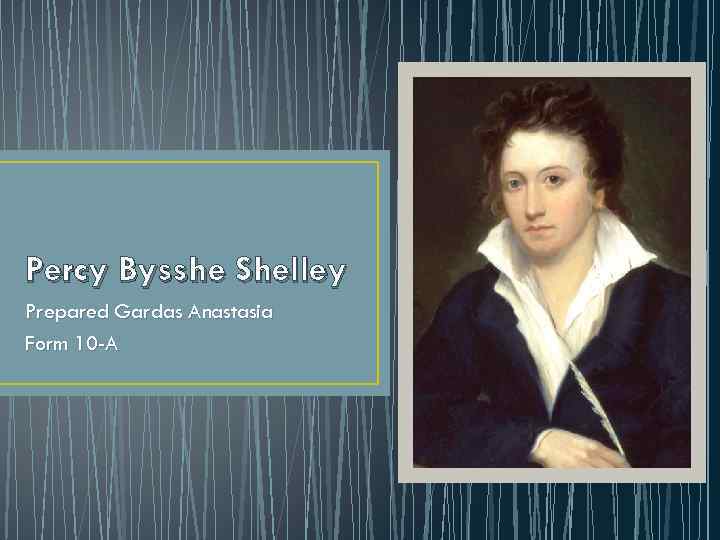 Percy Bysshe Shelley Prepared Gardas Anastasia Form 10 -A 